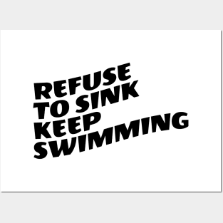 Refuse To Sink Keep Swimming Posters and Art